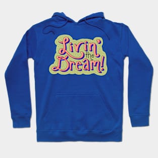 Livin' the Dream Hoodie